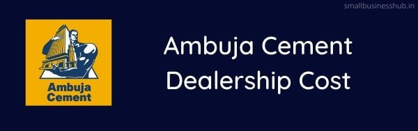 Ambuja cement dealership cost